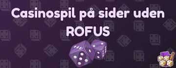 Casinoer Uden Rufus Spil Uden Begrænsninger