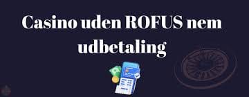 Online Casino Uden ROFUS - Spil Uden Restriktioner