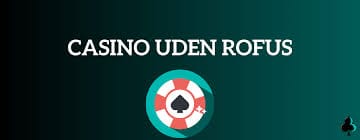 Online Casinoer Uden ROFUS Find Din Favorit