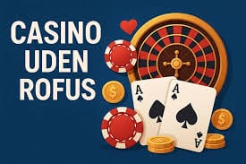 Online Casinoer Uden ROFUS Find Din Favorit